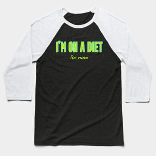 Subtle Humor T-Shirt - 'I'm on a Diet... For Now No 1 Baseball T-Shirt